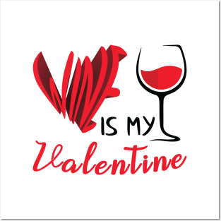 Wine is My Valentine Posters and Art